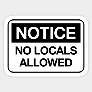 No Locals Allowed (Black) Sticker